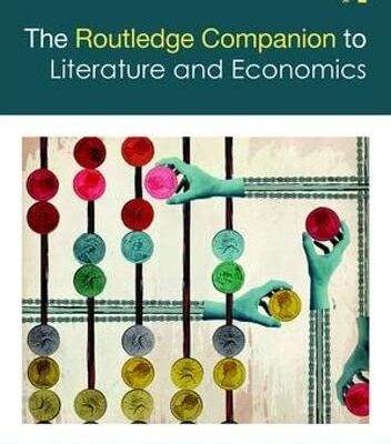 The Routledge Companion to Literature and Economics (Routledge Literature Companions)