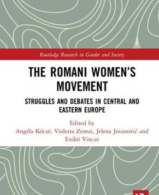 The Romani Women’s Movement: Struggles and Debates in Central and Eastern Europe (Routledge Research in Gender and Society)