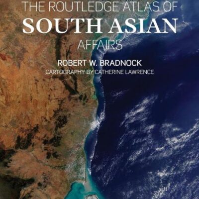 The Routledge Atlas of South Asian Affairs