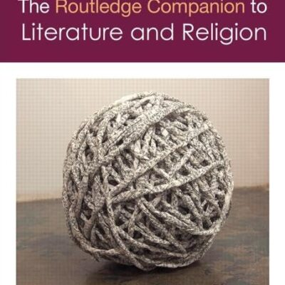 The Routledge Companion to Literature and Religion (Routledge Literature Companions)
