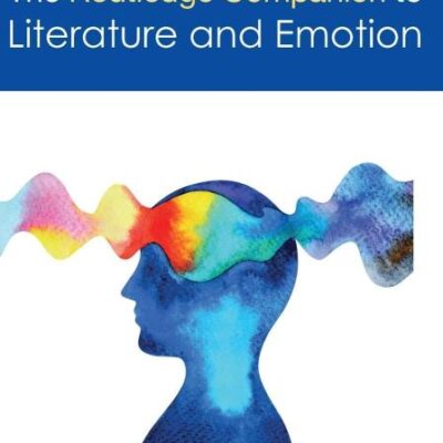 The Routledge Companion to Literature and Emotion (Routledge Literature Companions)