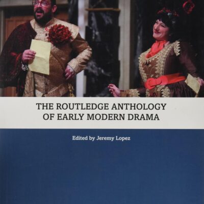 The Routledge Anthology of Early Modern Drama