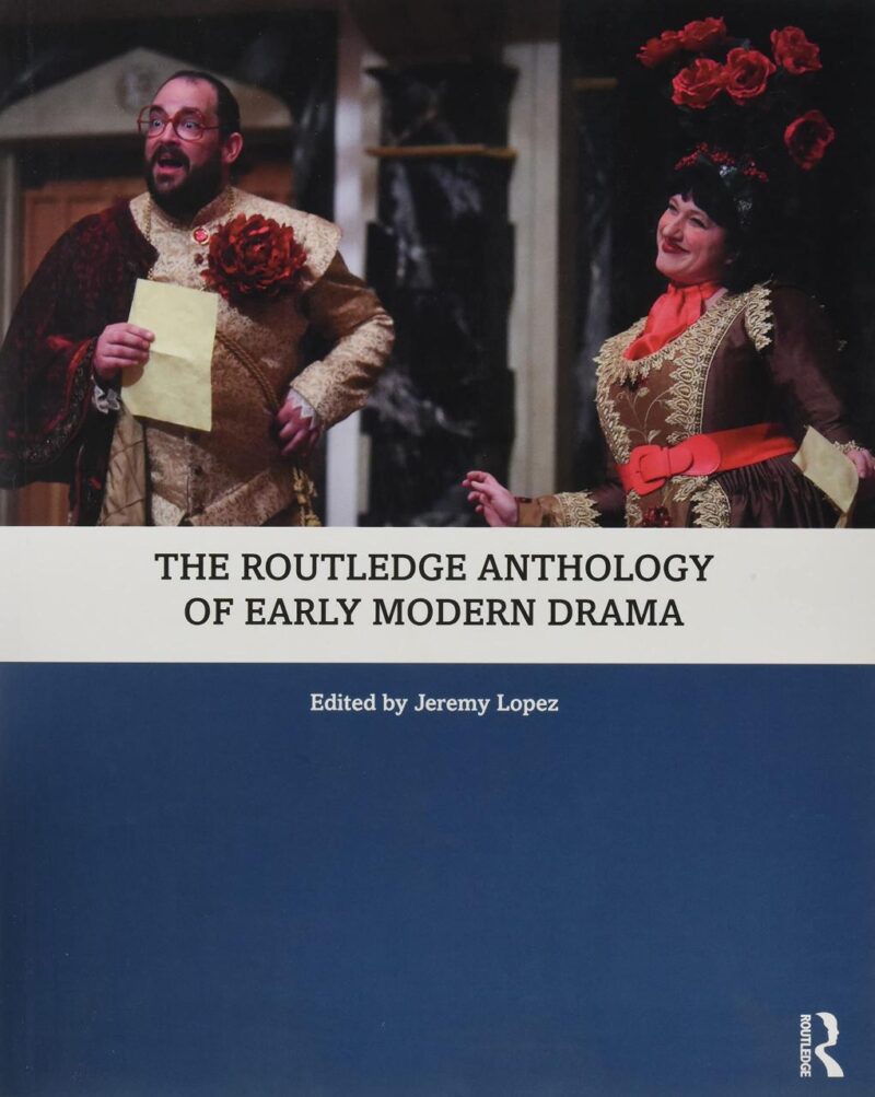 The Routledge Anthology of Early Modern Drama