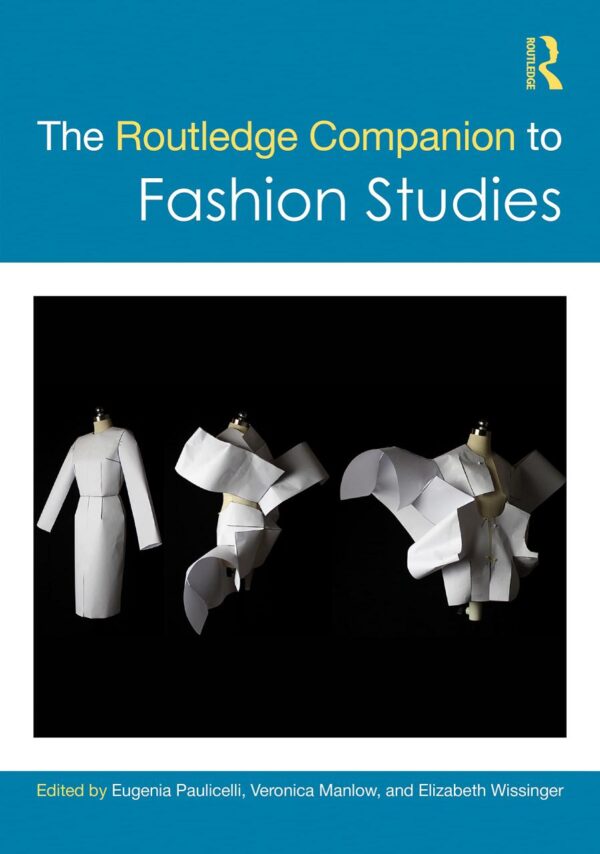 ROUTLEDGE COMPANION TO FASHION STUDIES (Routledge Media and Cultural Studies Companions)