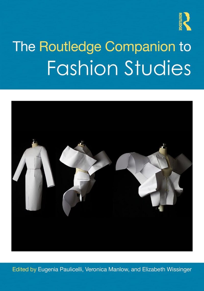 ROUTLEDGE COMPANION TO FASHION STUDIES (Routledge Media and Cultural Studies Companions)