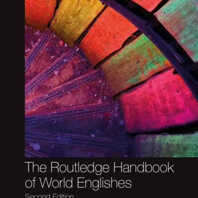 The Routledge Handbook of World Englishes (Routledge Handbooks in Applied Linguistics)
