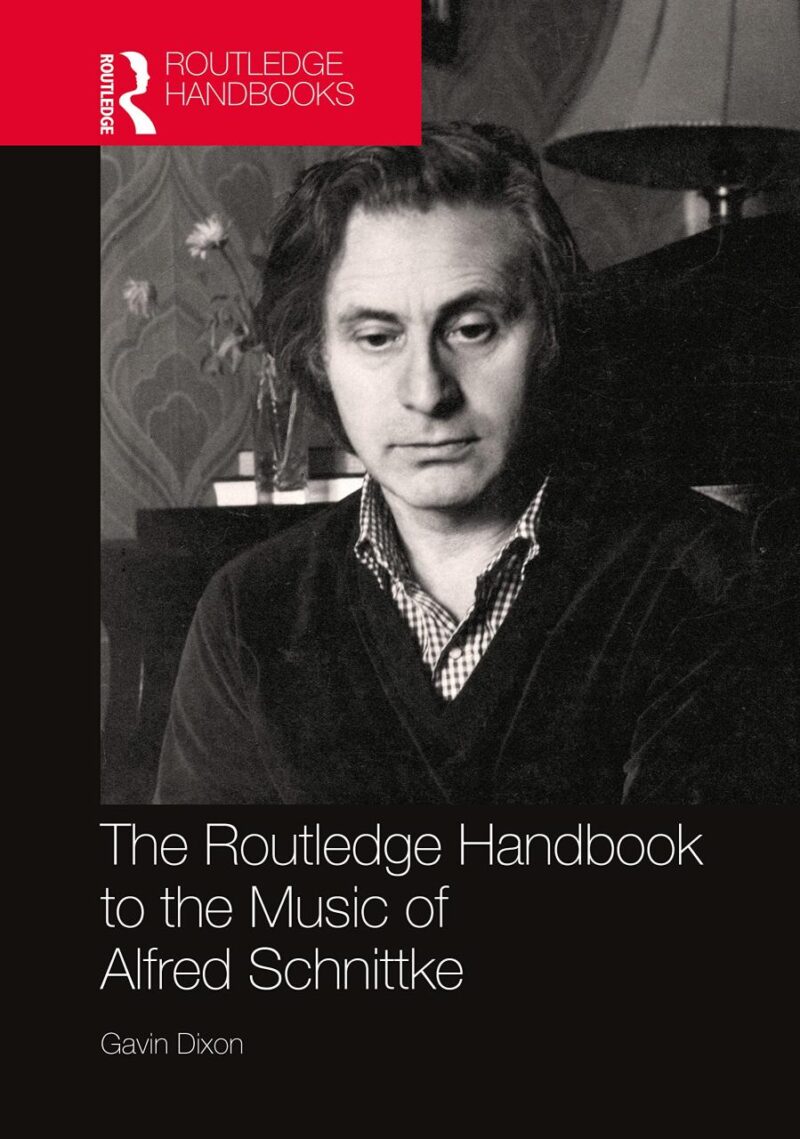 The Routledge Handbook to the Music of Alfred Schnittke (Routledge Russian and East European Music and Culture)
