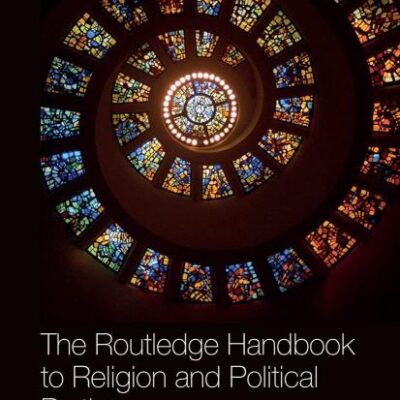 The Routledge Handbook to Religion and Political Parties (Routledge Handbooks)