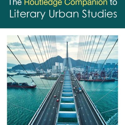 The Routledge Companion to Literary Urban Studies (Routledge Literature Companions)
