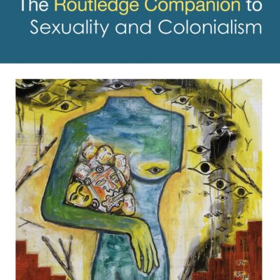 ROUTLEDGE COMPANION TO SEXUALITY AND COLONIALISM (Routledge Companions to Gender)