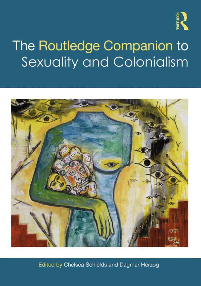 ROUTLEDGE COMPANION TO SEXUALITY AND COLONIALISM (Routledge Companions to Gender)
