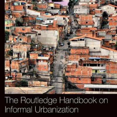 ROUTLEDGE HANDBOOK ON INFORMAL URBANIZATION