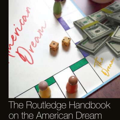 ROUTLEDGE HANDBOOK ON THE AMERICAN DREAM: Volume 1