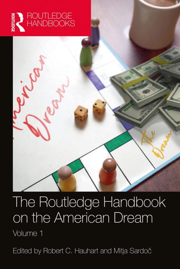 ROUTLEDGE HANDBOOK ON THE AMERICAN DREAM: Volume 1