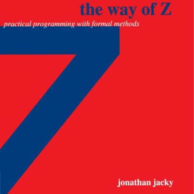 The Way of Z: Practical Programming with Formal Methods