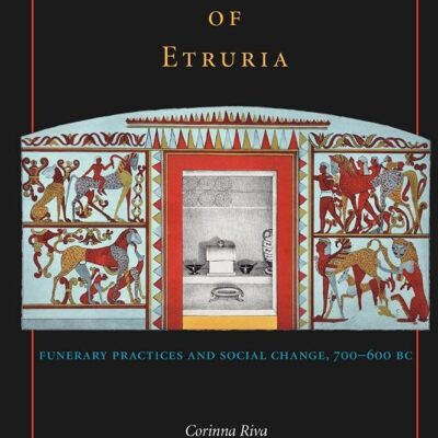The Urbanisation of Etruria: Funerary Practices and Social Change