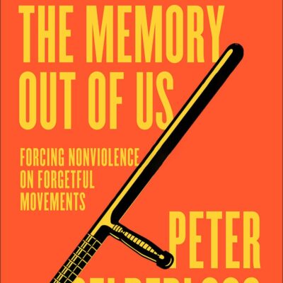 They Will Beat the Memory Out of Us: Forcing Nonviolence on Forgetful Movements