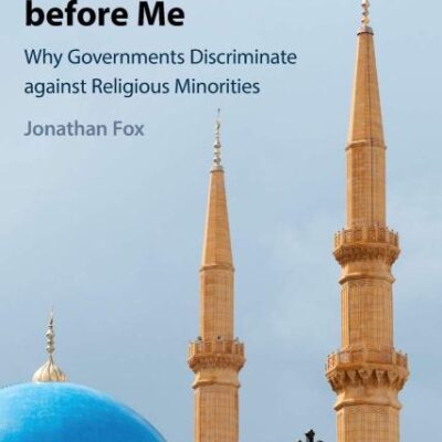 Thou Shalt Have No Other Gods before Me: Why Governments Discriminate against Religious Minorities