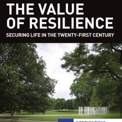The Value of Resilience: Securing Life in the Twenty-First Century