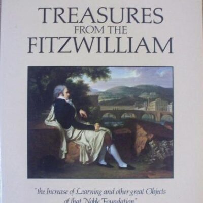 Treasures From the Fitzwilliam: "The Increase of Learning and Other Great Objects of That Foundation" (Fitzwilliam Museum Publications)