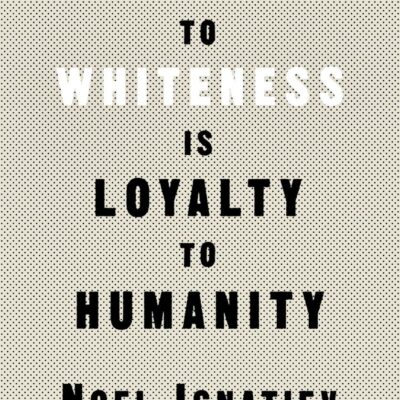 Treason to Whiteness is Loyalty to Humanity