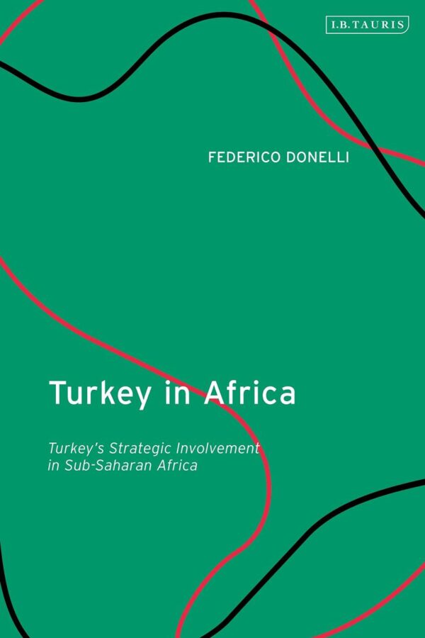 Turkey in Africa: Turkey’s Strategic Involvement in Sub-Saharan Africa
