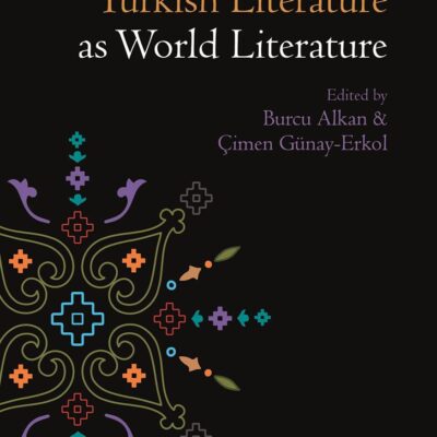 Turkish Literature as World Literature (Literatures as World Literature)