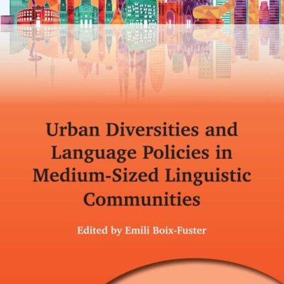 Urban Diversities and Language Policies in Medium-Sized Linguistic Communities: 159 (Multilingual Matters)