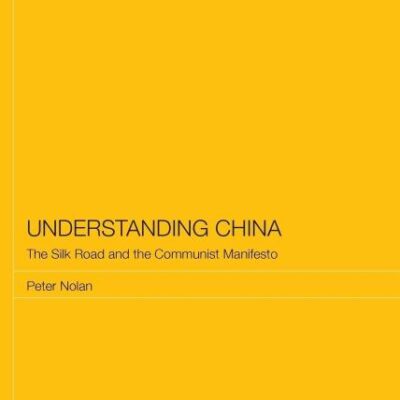 Understanding China: The Silk Road and the Communist Manifesto (Routledge Studies on the Chinese Economy)