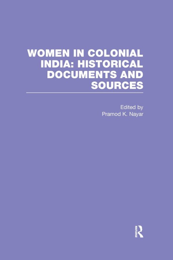 Women in Colonial India: Historical Documents and Sources (Set of 5 Vols.)