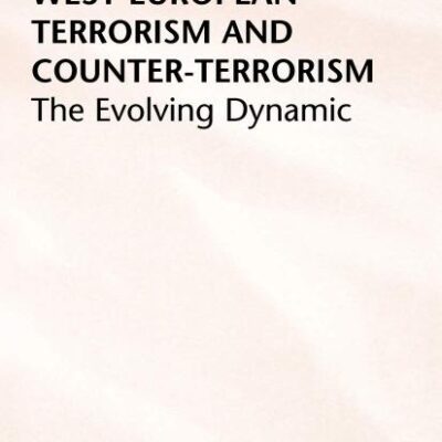 West European Terrorism and Counter-Terrorism: The Evolving Dynamic
