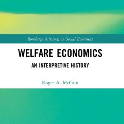 Welfare Economics: An Interpretive History (Routledge Advances in Social Economics)
