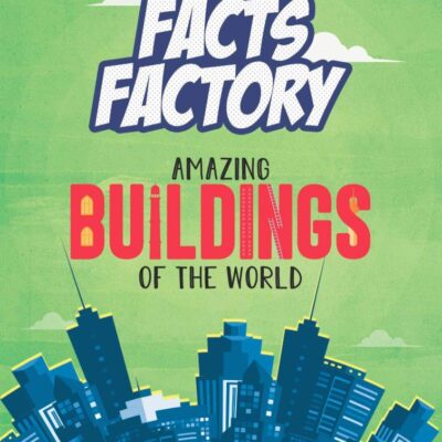 501 FACTS FACTORY: AMAZING BUILDINGS OF THE WORLD
