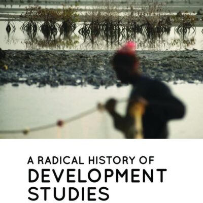 A Radical History of Development Studies
