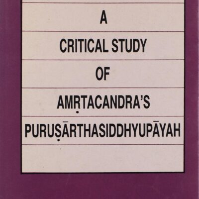 A Critical Study of Amritachandra Purusarthasiddhyupayah