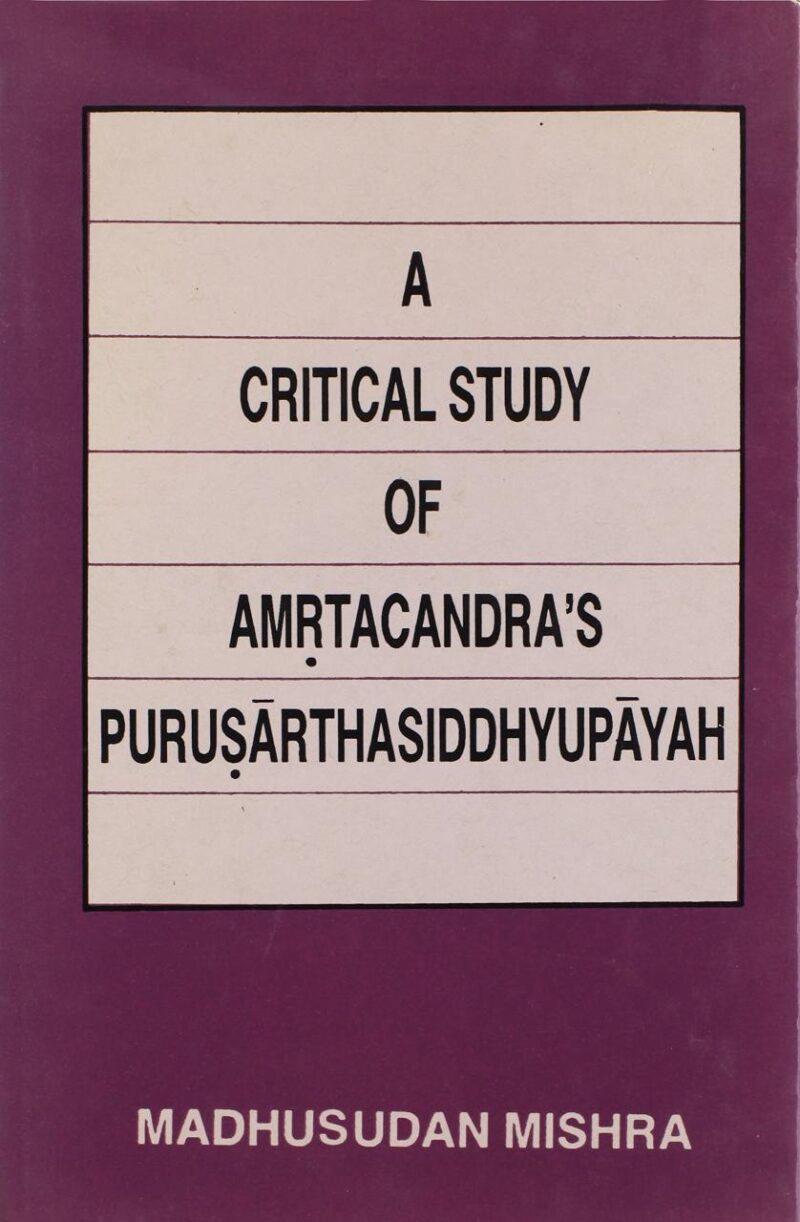 A Critical Study of Amritachandra Purusarthasiddhyupayah