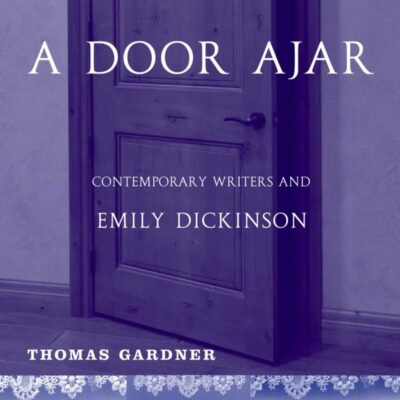 A Door Ajar: Contemporary Writers and Emily Dickinson