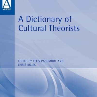 Dictionary of Cultural Theorists (Arnold Student Reference)