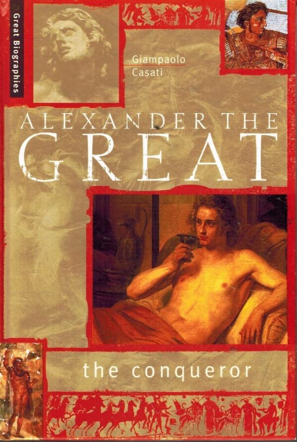 Alexander The Great: The Conqueror