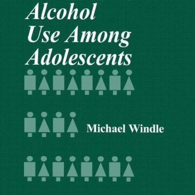 Alcohol Use Among Adolescents - Vol. 42 (Developmental Clinical Psychology and Psychiatry)