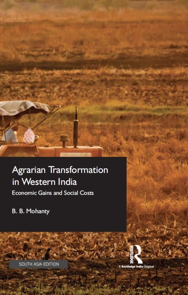 AGRARIAN TRANSFORMATION IN WESTERN INDIA: ECONOMIC GAINS AND SOCIAL COSTS ()