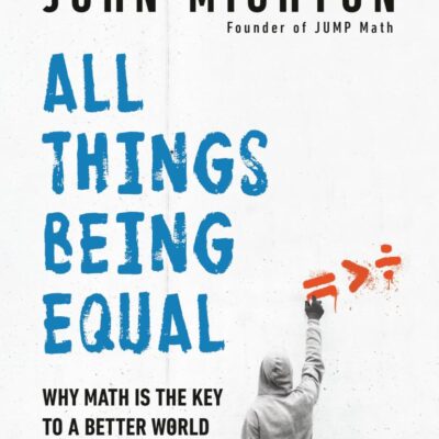 All Things Being Equal: Why Math Is the Key to a Better World