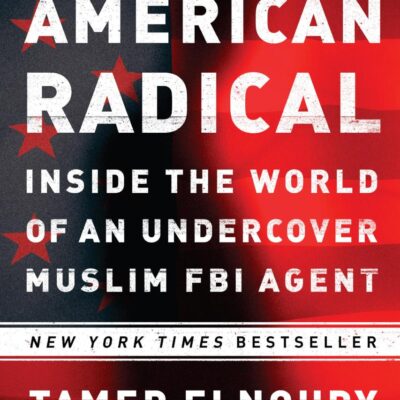 American Radical: Inside the World of an Undercover Muslim FBI Agent