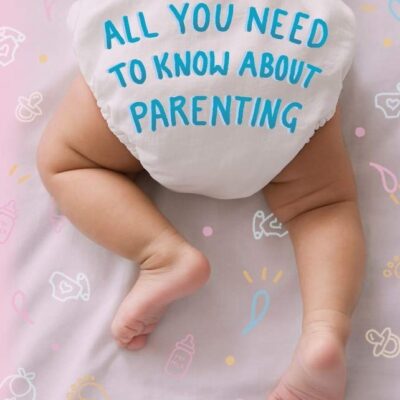 All You Need to Know About Parenting