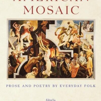 An American Mosaic: Prose and Poetry by Everyday Folk