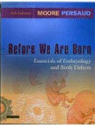 Before We Are Born: Essentials of Embroyology and Birth Defects (6th Edition)