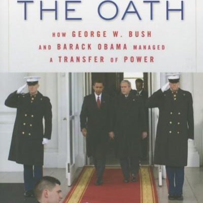 Before the Oath: How George W. Bush and Barack Obama Managed a Transfer of Power