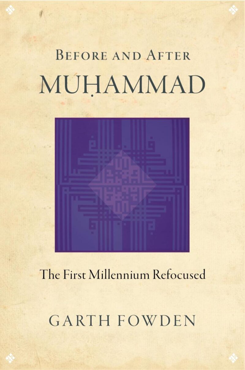 Before and After Muhammad: The First Millennium Refocused