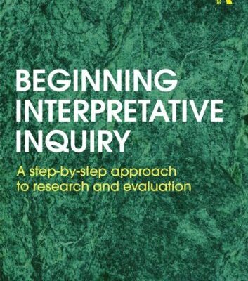 Beginning Interpretative Inquiry: A Step-by-Step Approach to Research and Evalutation