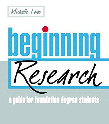 Beginning Research: A Guide for Foundation Degree Students